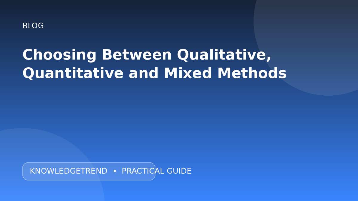 Choosing Between Qualitative, Quantitative and Mixed Methods